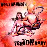 Wooly Mammoth : Ten Ton Baby